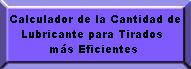 Calculador de la cantidad de lubricante para tirados ms eficientes.